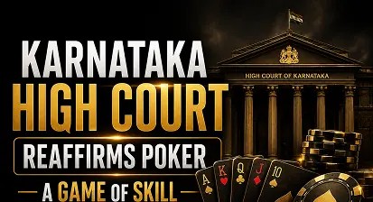 Karnataka High Court Reaffirms Poker a Game of Skill: What It Means for Offline Gaming Clubs in Karnataka